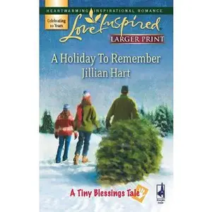 USED-A Holiday to Remember (A Tiny Blessings Tale #6) (Larger Print Love Inspired #424) by Jillian Hart (Unknown)