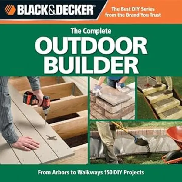 Complete Outdoor Builder Guide Book - 150 DIY Projects, Step-by-Step Instructions for Arbors to Walkways, Science & Technology Architecture Category