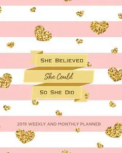 USED-2019 Planner: She Believed She Could So She Did-Daily Weekly and Monthly Calendar, Journal Planner and Notebook, Agenda Schedule Org by Planners, Simply Gorgeous (Paperback)