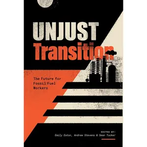 USED-Unjust Transition: The Future for Fossil Fuel Workers (Paperback)