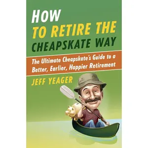 USED-How to Retire the Cheapskate Way: The Ultimate Cheapskate's Guide to a Better, Earlier, Happier Retirement by Yeager, Jeff (Paperback)