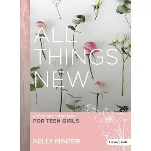 USED-All Things New - Teen Girls' Bible Study Book: A Study on 2 Corinthians for Teen Girls by Minter, Kelly (Paperback)