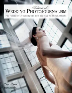 USED-Advanced Wedding Photojournalism: Professional Techniques for Digital Photographers by Dorr, Tracy (Paperback)