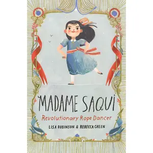 USED Book - Madame Saqui: Revolutionary Rope Dancer by Robinson, Lisa (Hardcover) - english