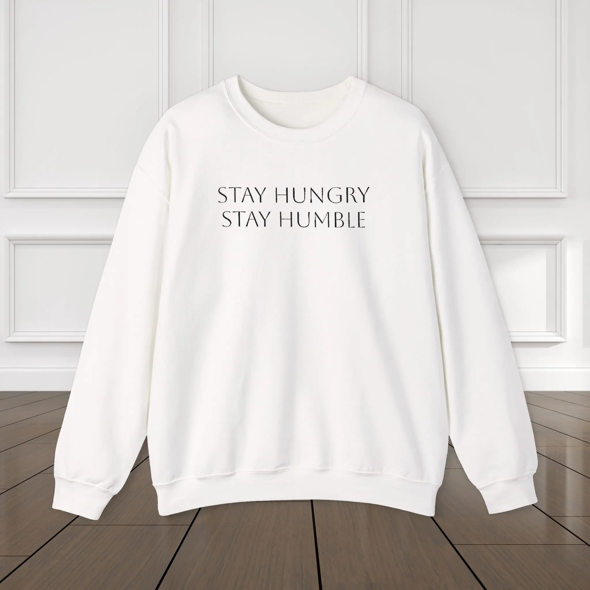 Stay Hungry Stay Humble Embroidered Sweatshirt, Inspirational Sweatshirt for Motivation, Unisex Crewneck Pullover, Gifts for Him and Her