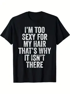 Funny "I'm Too Sexy for My Hair" Bald Joke T-Shirt for Men - Soft Cotton Crew Neck Short Sleeve Tee with Baldness Humor, Casual Wear for Gym, & Everyday Use - Machine Washable Funny Gift