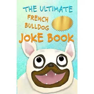 USED-The Ultimate French Bulldog Joke Book: Cute Frenchie Dog Jokes For Kids! by Frannie D. Frenchie (Paperback)