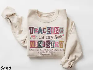 Teaching Is My Ministry Sweatshirt, Christian Teacher Gift, Religious Educator, Bible Verse Crewneck, Faith Based, Sunday School Sweater