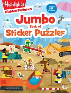 Jumbo Book of Sticker Puzzles: Ultimate Sticker Puzzle Fun with Over 800 Stickers & 100 Activities, Including Mazes, Hidden Pictures Scenes & Logic Pu -- Highlights, Paperback