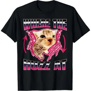 Where The Huzz At Funny Cat Meme Retro Humor Sarcastic T-Shirt