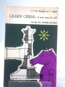 USED-Learn Chess: a New Way for All. Volume Two: Winning Methods by Alexander, C. H. O'D. (Paperback)