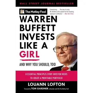 Warren Buffett Invests Like a Girl: And Why You Should, Too by The Motley Fool||LouAnn Lofton [Paperback Book]