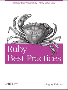 USED-Ruby Best Practices: Increase Your Productivity - Write Better Code by Brown, Gregory T. (Paperback)