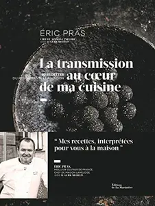 USED-La Transmission au c ur de ma cuisine: 60 recettes du restaurant à la maison by Eric Pras (Hardcover)