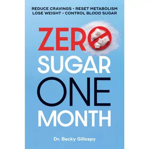 USED-Zero Sugar / One Month: Reduce Cravings - Reset Metabolism - Lose Weight - Lower Blood Sugar by Gillaspy, Becky (Paperback)