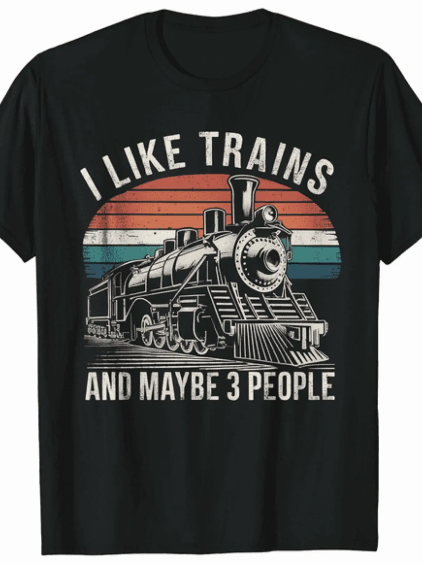Train Saying - I Like Trains And Maybe 3 People T- unisex soft cotton short sleeve t shirt, vintage graphic casual tee for men women teens, perfect birthday holiday gift for camping travel gym daily street  wear