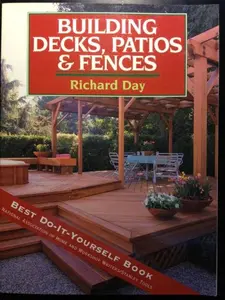 USED-Building Decks, Patios and Fences by Richard Day (Paperback)