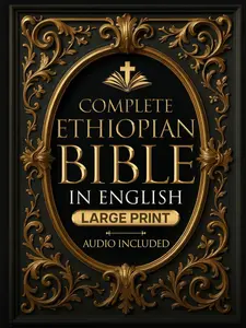 COMPLETE ETHIOPIAN BIBLE in English | LARGE PRINT |: Full Apocrypha and Deuterocanonical with Enoch, Jubilees, I-II-III Meqabyan, Tobit, Judith; Bel and the Dragon and Much More Hardcover
