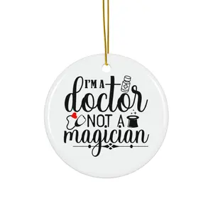 IM A DOCTOR NOT A MAGICIAN ORNAMENT, CHRISTMAS DECORATIONS, 3 INCHES CIRCLE ORNAMENT, CERAMIC ORNAMENT