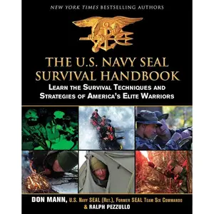 The U.S. Navy SEAL Survival Handbook: Learn the Survival Techniques and Strategies of America's Elite Warriors (US Army Survival) Paperback