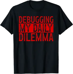 Debugging My Daily Dilemma Programmer Humor Coding Coder T-Shirt - Emilyschwe Shop 81B0DHWDTKR1