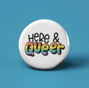 Here & Queer Pinback Button Badge