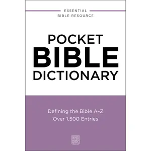 Pocket Bible Dictionary: Defining the Bible A-Z---Over 1,500 Entries (Nelson’s Pocket Reference Series) by Thomas Nelson [Paperback Book]
