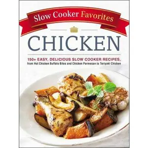 USED-Slow Cooker Favorites Chicken: 150+ Easy, Delicious Slow Cooker Recipes, from Hot Chicken Buffalo Bites and Chicken Parmesan to Teriyaki Chicken by Adams Media (Paperback)