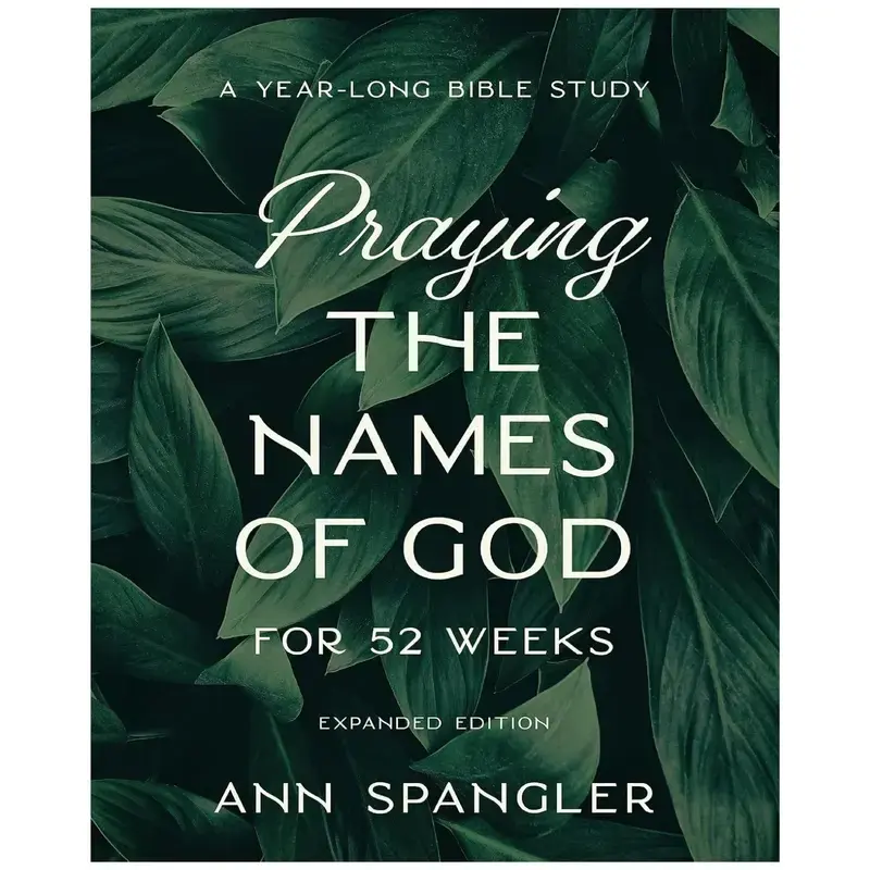 Praying the Names of God for 52 Weeks, Expanded Edition: Religious 52-Week English Bible Study for Personal Reflection to Explore God's Names and Titles - Ann Spangler - Trade Paperback