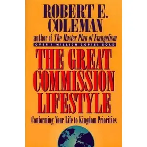 USED-The Great Commission Lifestyle: Conforming Your Life to Kingdom Priorities by Robert Emerson Coleman (Paperback)