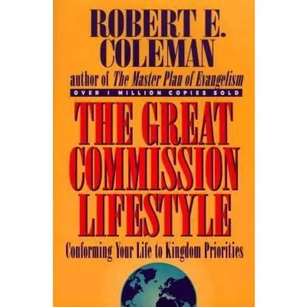 USED-The Great Commission Lifestyle: Conforming Your Life to Kingdom Priorities by Robert Emerson Coleman (Paperback)