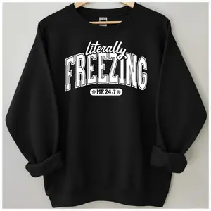 Vintage Literally Freezing Sweatshirt, Me 24:7, Always Cold, Funny Winter Crewneck, Gift For Unisex, Cozy Winter Apparel, Comfort, Trendy, Oversized	