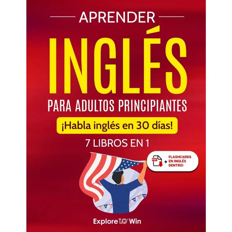 Aprender inglés para adultos principiantes: 7 libros en 1: ¡Habla inglés en 30 días!