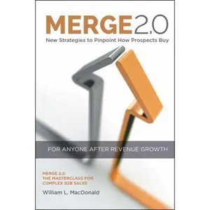 USED-Merge 2.0: New Strategies to Pinpoint How Prospects Buy by MacDonald, William (Paperback)
