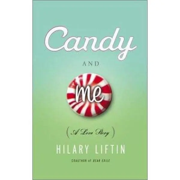 USED-Candy and Me: A Girl's Tale of Life, Love, and Sugar by Hilary Liftin (Hardcover)