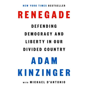 USED-Renegade: Defending Democracy and Liberty in Our Divided Country by Kinzinger, Adam (Hardcover)