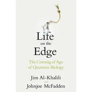 USED-Life on the Edge: The Coming of Age of Quantum Biology by Jim Al-Khalili (Paperback)