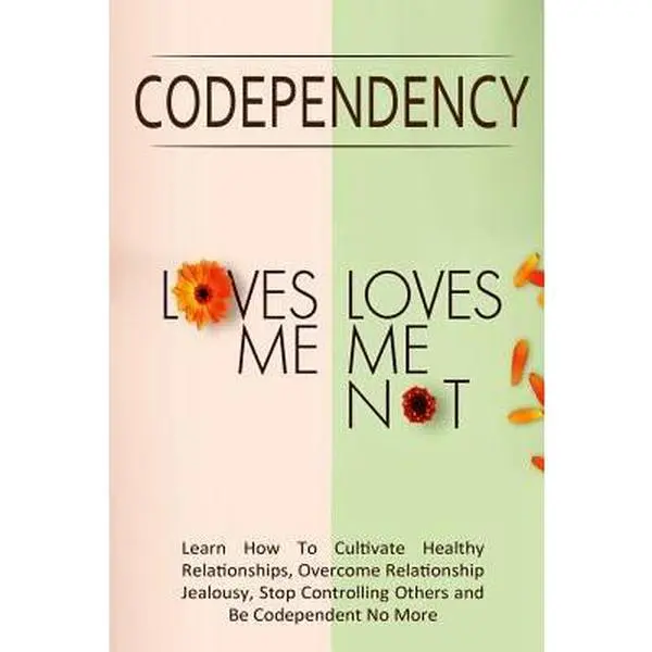 USED-Codependency - Loves Me, Loves Me Not: Learn How To Cultivate Healthy Relationships, Overcome Relationship Jealousy, Stop Controlling Others and Be by Lindstrom, Simeon (Paperback)