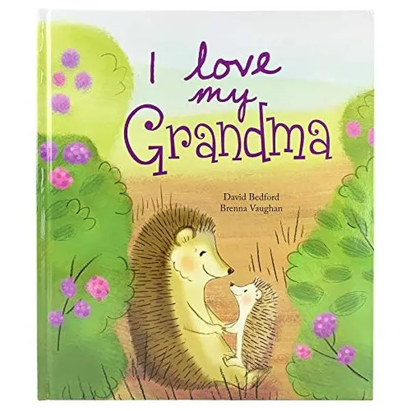 USED-I Love My Grandma: A Story of Unconditional Love for Children Ages 1-6 by Parragon Books (Hardcover)