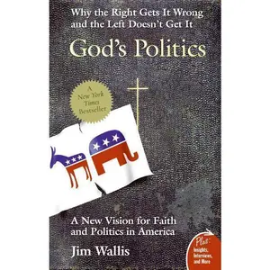 God's Politics: Why the Right Gets It Wrong and the Left Doesn't Get It by Jim Wallis [Paperback Book]