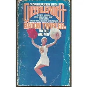 USED-Cheerleader-Baton Twirler: Try Out and Win by Susan Rogerson Smith (Paperback)