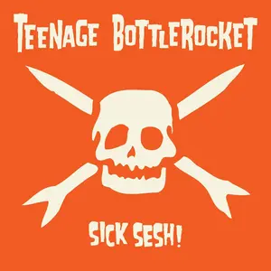 Teenage Bottlerocket - Sick Sesh!  [VINYL RECORD - LP]