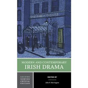 USED-Modern and Contemporary Irish Drama: A Norton Critical Edition by John P. Harrington (Paperback)