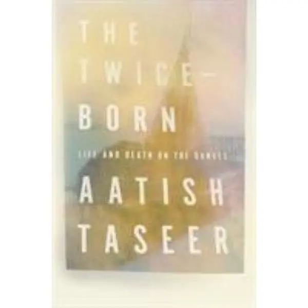 USED Book - The Twice-Born: Life and Death on the Ganges by Taseer, Aatish (Hardcover) - english