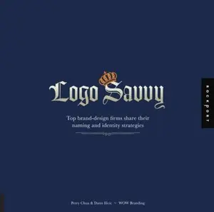 USED-Logo Savvy: Top Brand Design Firms Share Their Naming and Identity Strategies by Perry Chua (Paperback)
