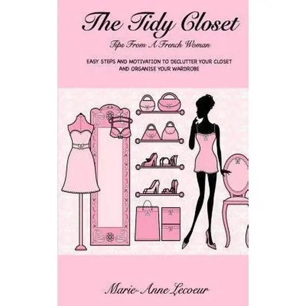 USED Book - The Tidy Closet: Tips From A French Woman: Easy Steps And Motivation To Declutter Your Closet And Organise Your Wardrobe by Lecoeur, Marie-Anne (Paperback) - english