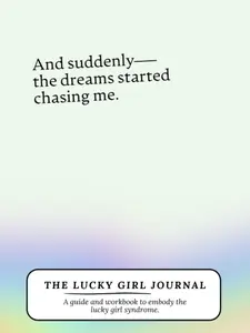 The Lucky Girl Journal: A Guided Workbook to Embody The Lucky Girl Syndrome