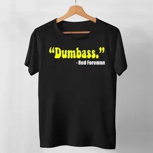 Dumbass Red Foreman That 70'S Show Tshirt Classic T Shirt Premium, Tee Shirt, Hoodie For Men, Women Trending Shirt