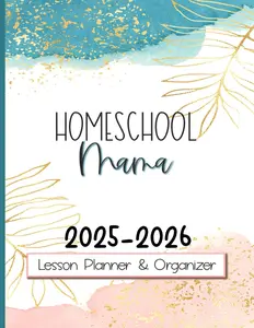Homeschool Mama: Lesson Planner & Organizer: Homeschooling Record Keeper for One Child, Kid, Student. Monthly Calendar and Weekly Curriculum Planner, 8.5 inches X 11 inches
