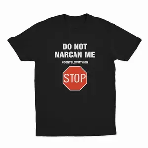 Do Not Narcan Me T-Shirt, Funny Offensive Graphic Tee for Adults Soft Cotton T-Shirt for Daily Outfit, Gift For Her